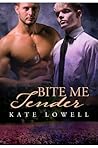 Bite Me Tender by Kate Lowell Bite Me Tender by Kate Lowell