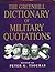 The Greenhill Dictionary Of Military Quotations