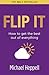 Flip It: How to Get the Best Out of Everything