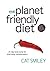 The Planet Friendly Diet