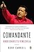 Comandante: Hugo Chávez's Venezuela