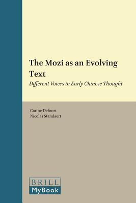 The Mozi as an Evolving Text: Different Voices in Early Chinese Thought (Studies in the History of Chinese Texts, 4)
