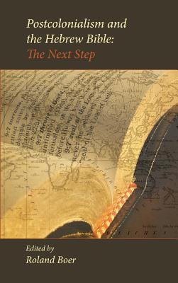 Postcolonialism and the Hebrew Bible: The Next Step (Semeia Studies) (Sbl - Semeia Studies)