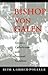 Bishop von Galen: German Catholicism and National Socialism