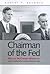 Chairman of the Fed: William McChesney Martin Jr., and the Creation of the Modern American Financial System