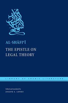 The Epistle on Legal Theory (Library of Arabic Literature, 48)