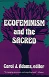 Ecofeminism and the Sacred by Carol J. Adams