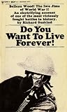 Do You Want To Live Forever!