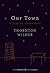 Our Town: A Play in Three Acts