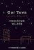 Our Town by Thornton Wilder