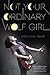 Not Your Ordinary Wolf Girl