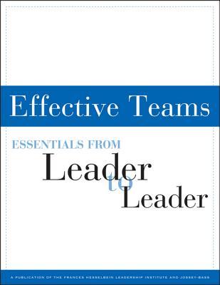 Effective Teams: Essentials from Leader to Leader (Kindle Edition)