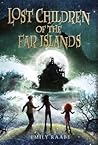 Lost Children of the Far Islands by Emily Raabe Lost Children of the Far Islands by Emily Raabe