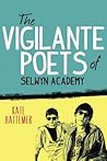 The Vigilante Poets of Selwyn Academy by Kate Hattemer