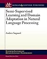 Semi-Supervised Learning and Domain Adaptation in Natural Language Processing