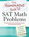 The Humongous Book of SAT Math Problems by W. Michael Kelley