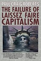 The Failure of Laissez Faire Capitalism: Towards a New Economics for a Full World