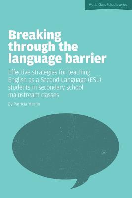 Breaking Through the Language Barrier: Effective Strategies for Teaching English as a Second Language (ESL) Students in Secondary School Mainstream CL