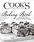 Cook's Illustrated Baking Book: Baking Demystified with 450 Foolproof Recipes from America's Most Trusted Food Magazine