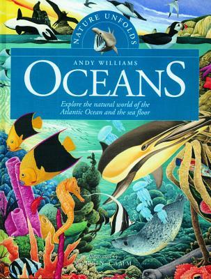 The Oceans: Explore the Natural World of the Atlantic Ocean and the Sea Floor (Nature Unfolds)