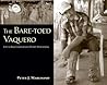The Bare-toed Vaquero: Life in Baja California's Desert Mountains