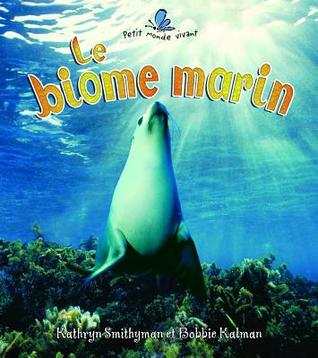 Le Biome Marin / The Ocean Biome (Petit Monde Vivant / Small Living World) (French Edition)