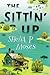 The Sittin' Up by Shelia P. Moses