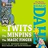 The Twits, the Minpins & the Magic Finger by Roald Dahl