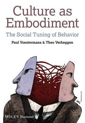 Culture as Embodiment: The Social Tuning of Behavior (Kindle Edition)