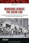 Marching Across the Color Line: A. Philip Randolph and Civil Rights in the World War II Era (Critical Historical Encounters Series)