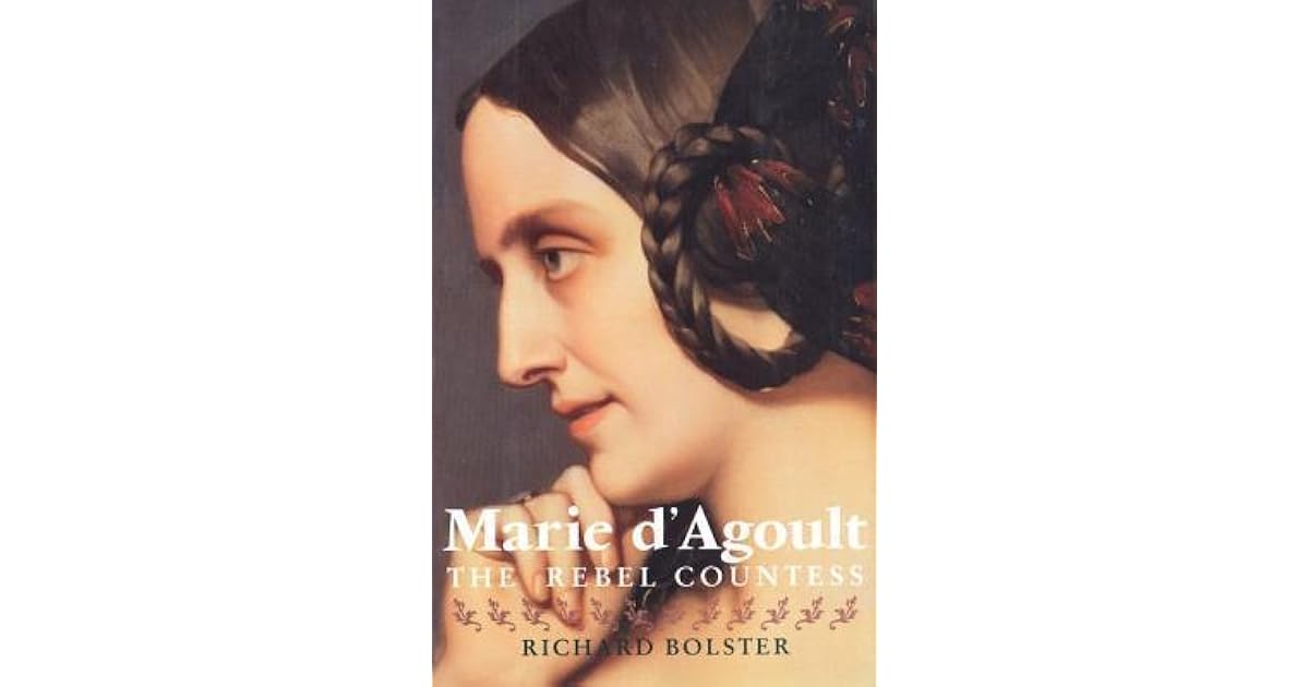 Marie D Agoult The Rebel Countess By Richard Bolster