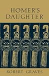 Homer's Daughter by Robert Graves
