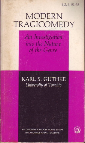 Modern Tragicomedy: An Investigation into the Nature of the Genre