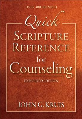 Quick Scripture Reference for Counseling: The Essential Christian Tool on Topics Including Anxiety, Relationships, Temptation, Substances, Communication, and Forgiveness
