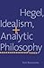 Hegel, Idealism, and Analytic Philosophy
