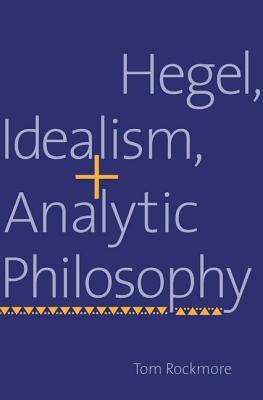 Hegel, Idealism, and Analytic Philosophy (Hardcover)