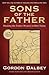 Sons of the Father: Healing the Father-Wound in Men Today