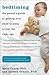 Bedtiming: The Parent's Guide to Getting Your Child to Sleep at Just the Right Age