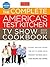 The Complete America's Test Kitchen TV Show Cookbook by America's Test Kitchen