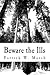Beware the Ills by Patrick W. Marsh