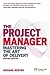 The Project Manager: Mastering the Art of Delivery