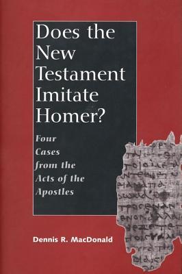 Does the New Testament Imitate Homer?: Four Cases from the Acts of the Apostles (Hardcover)