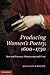 Producing Women's Poetry, 1600-1730: Text and Paratext, Manuscript and Print