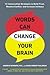 Words Can Change Your Brain by Andrew B. Newberg Words Can Change Your Brain by Andrew B. Newberg