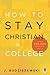 How to Stay Christian in College by J. Budziszewski