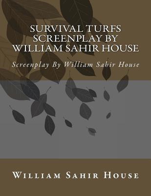 Survival Turfs - Screen Play by William Sahir House