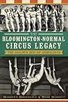 The Bloomington-Normal Circus Legacy: The Golden Age of Aerialists