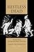 Restless Dead: Encounters Between the Living and the Dead in Ancient Greece