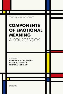 Components of emotional meaning: A sourcebook (Series in Affective Science)