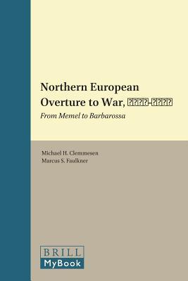 Northern European Overture to War, 1939-1941: From Memel to Barbarossa (History of Warfare, 87)